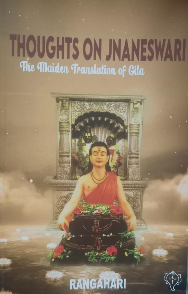 THOUGHTS ON JNANESWARI
The Maiden Translation of Gita